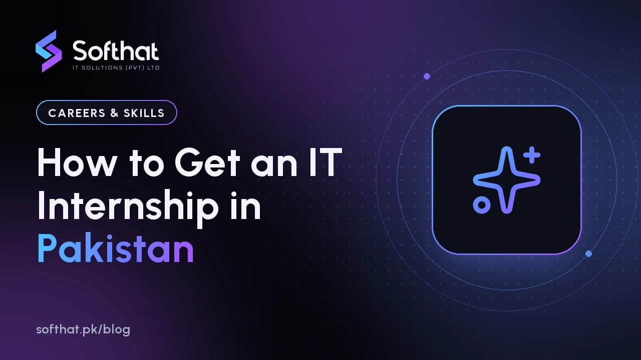 Softhat blog thumbnail reading How to Get an IT Internship in Pakistan, in the Careers & Skills category