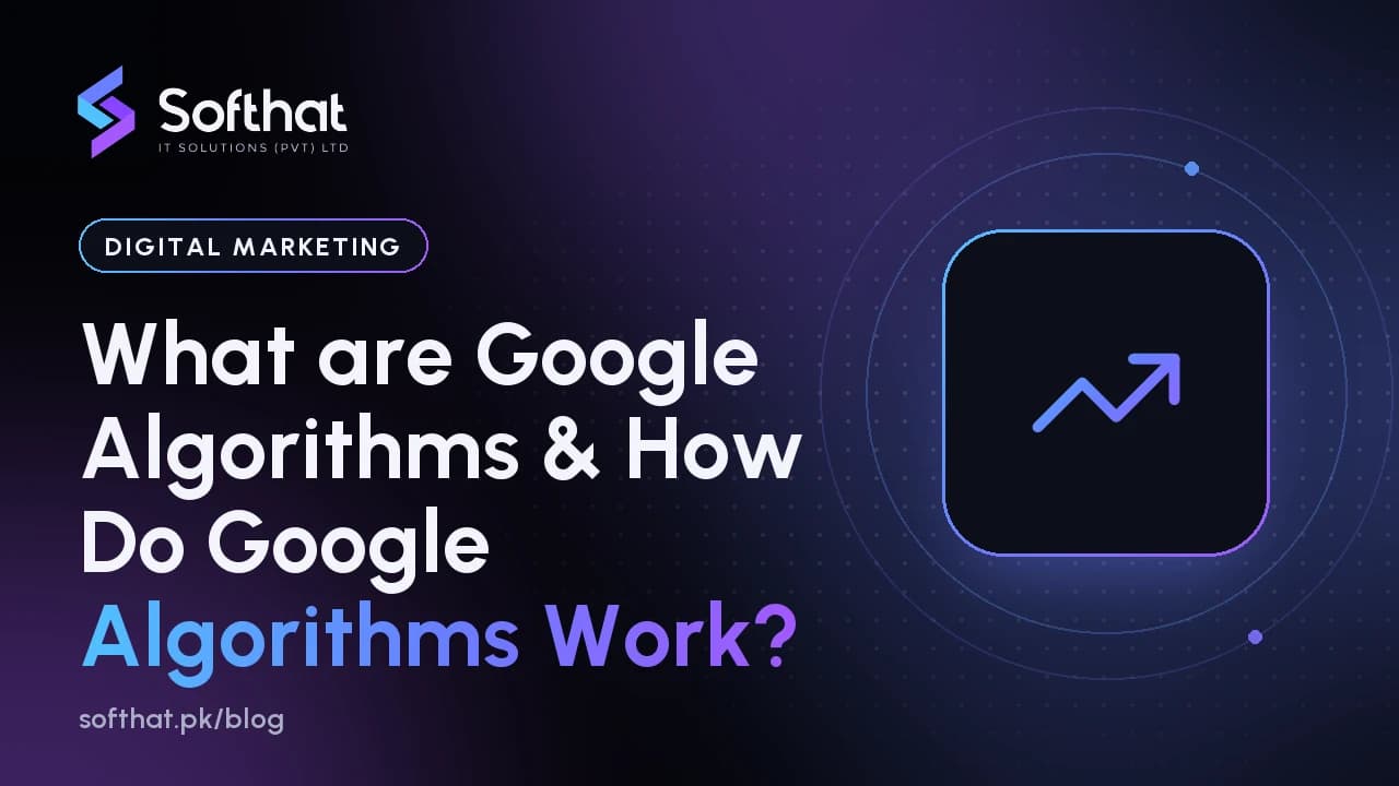 What are Google Algorithms & How Do Google Algorithms Work?